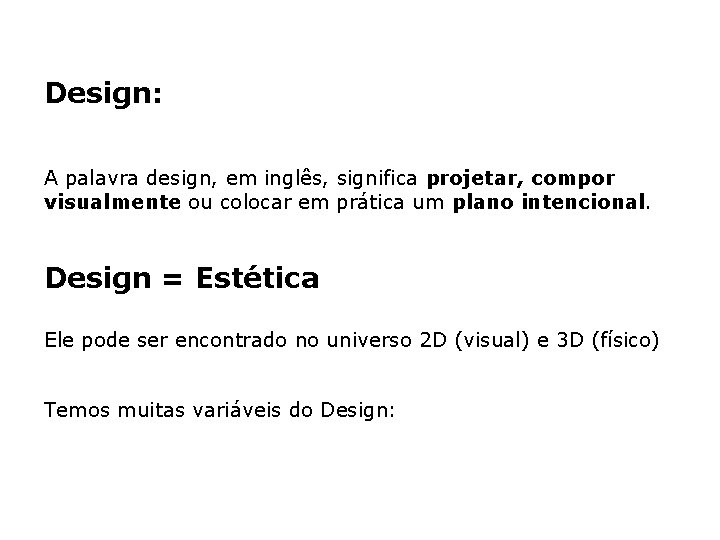 Design: A palavra design, em inglês, significa projetar, compor visualmente ou colocar em prática