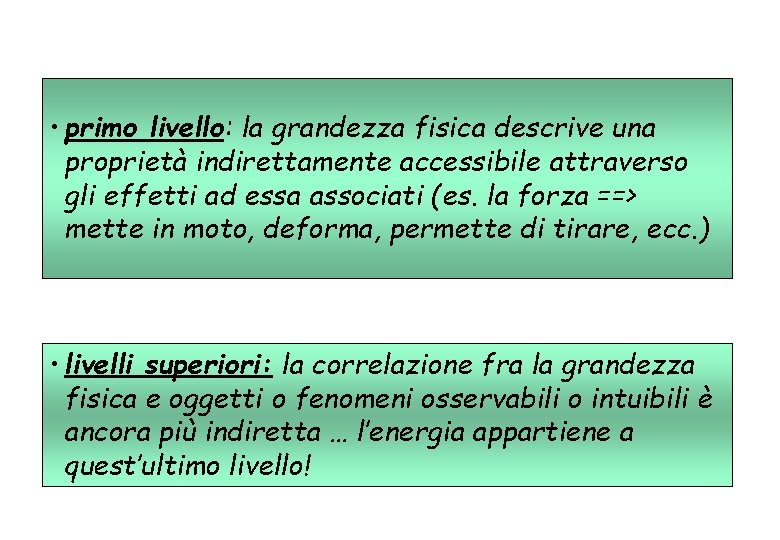  • primo livello: la grandezza fisica descrive una proprietà indirettamente accessibile attraverso gli