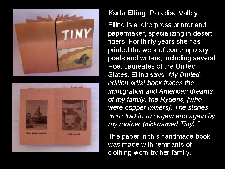 Karla Elling, Paradise Valley Elling is a letterpress printer and papermaker, specializing in desert