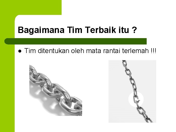 Bagaimana Tim Terbaik itu ? l Tim ditentukan oleh mata rantai terlemah !!! 