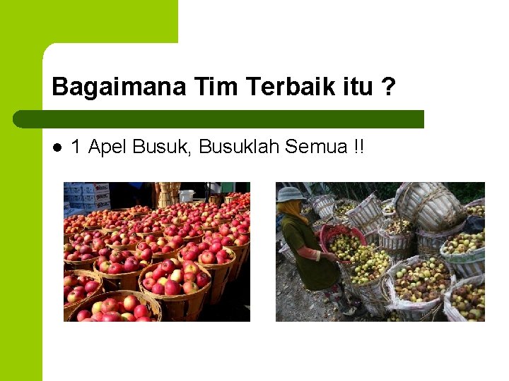 Bagaimana Tim Terbaik itu ? l 1 Apel Busuk, Busuklah Semua !! 