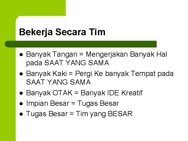 Bekerja Secara Tim l l l Banyak Tangan = Mengerjakan Banyak Hal pada SAAT