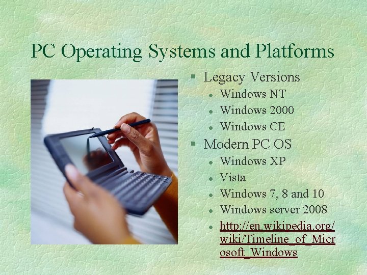PC Operating Systems and Platforms § Legacy Versions l l l Windows NT Windows