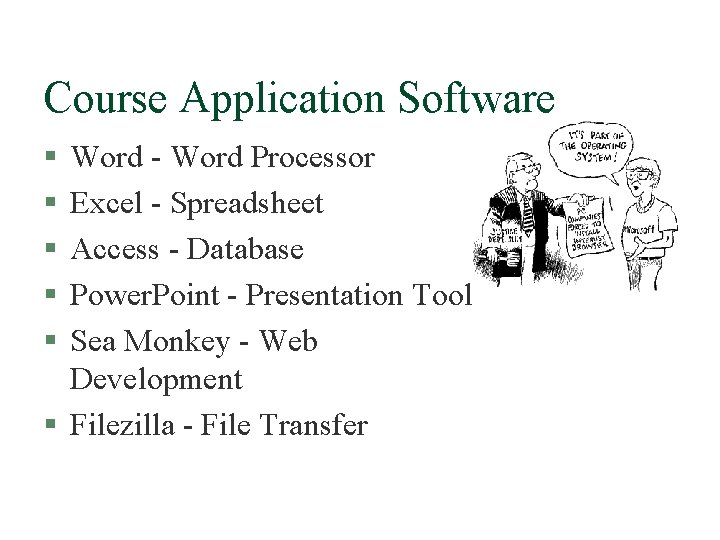 Course Application Software § § § Word - Word Processor Excel - Spreadsheet Access