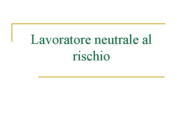 Lavoratore neutrale al rischio 