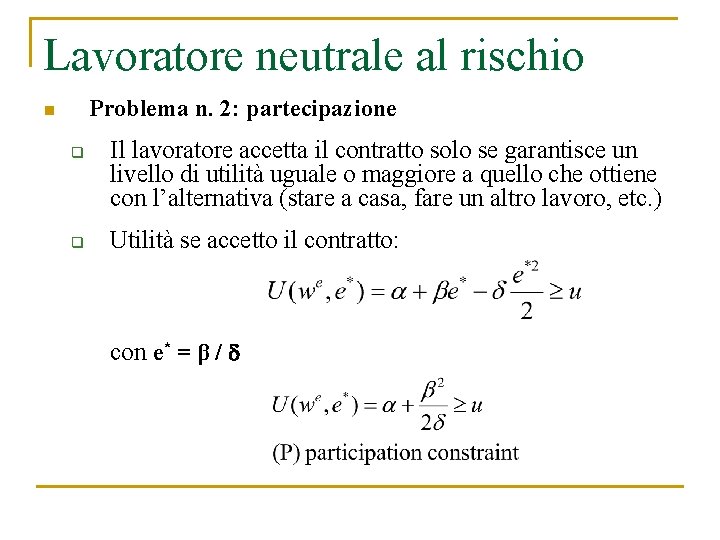 Lavoratore neutrale al rischio Problema n. 2: partecipazione n q q Il lavoratore accetta