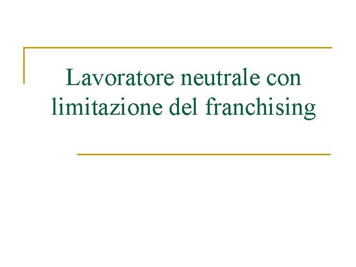 Lavoratore neutrale con limitazione del franchising 