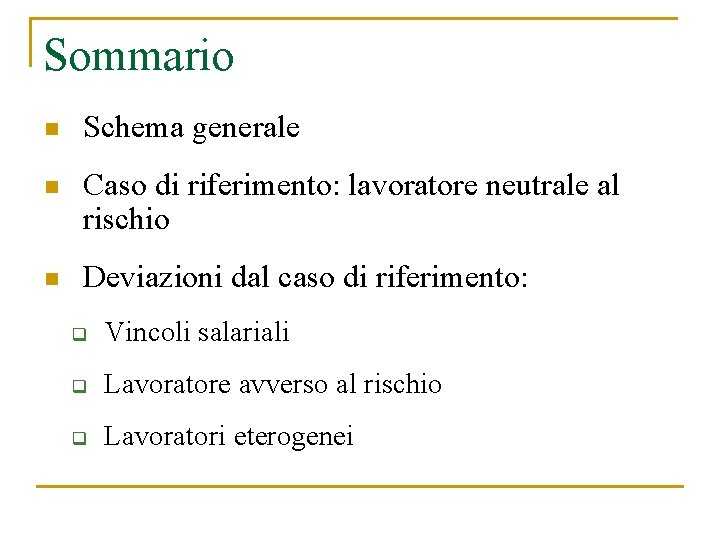 Sommario n Schema generale n Caso di riferimento: lavoratore neutrale al rischio n Deviazioni