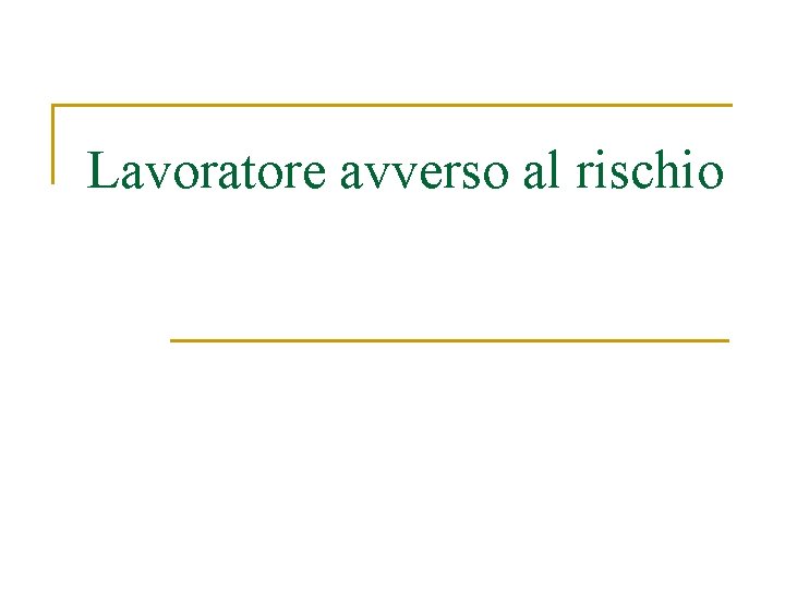 Lavoratore avverso al rischio 