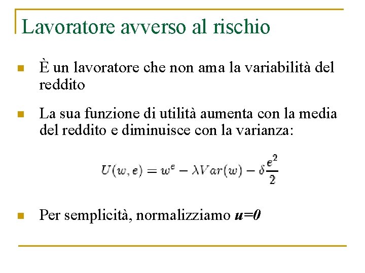 Lavoratore avverso al rischio n È un lavoratore che non ama la variabilità del