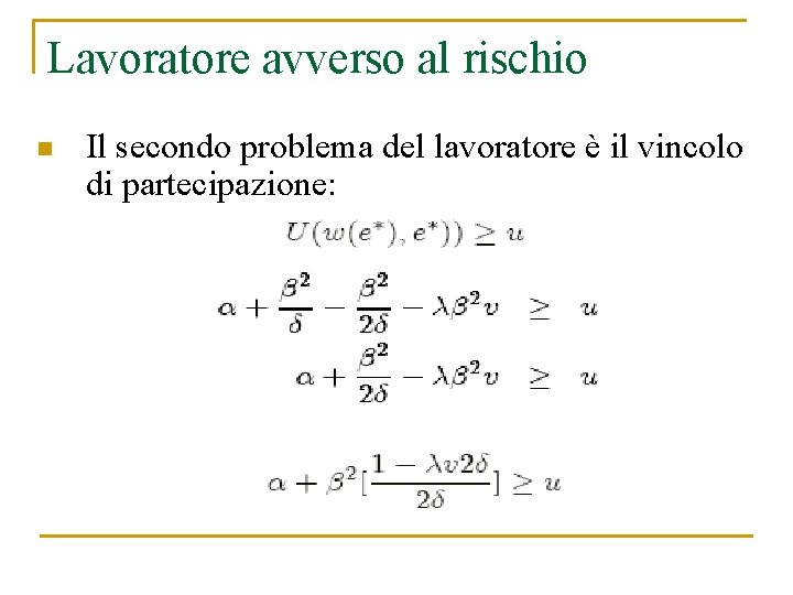 Lavoratore avverso al rischio n Il secondo problema del lavoratore è il vincolo di