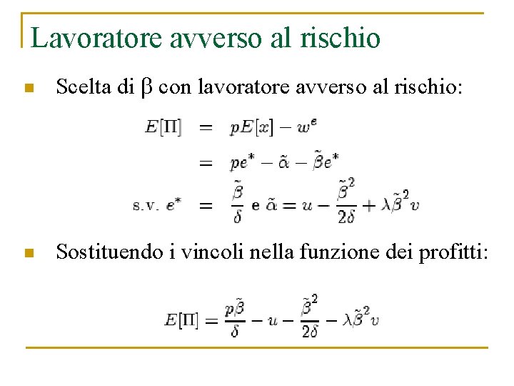 Lavoratore avverso al rischio n Scelta di con lavoratore avverso al rischio: n Sostituendo