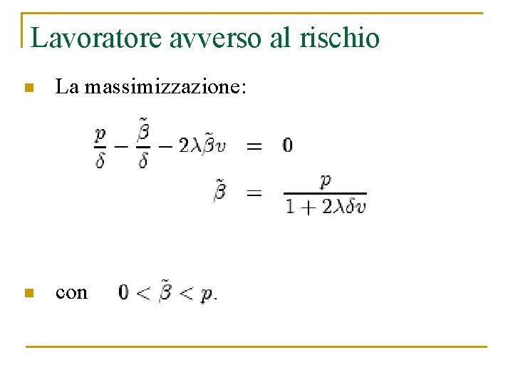 Lavoratore avverso al rischio n La massimizzazione: n con 