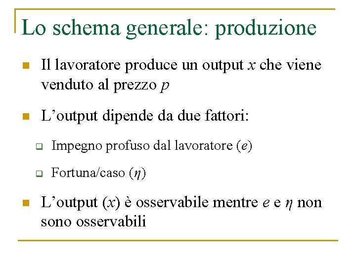 Lo schema generale: produzione n Il lavoratore produce un output x che viene venduto