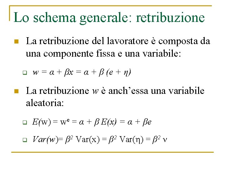 Lo schema generale: retribuzione n La retribuzione del lavoratore è composta da una componente