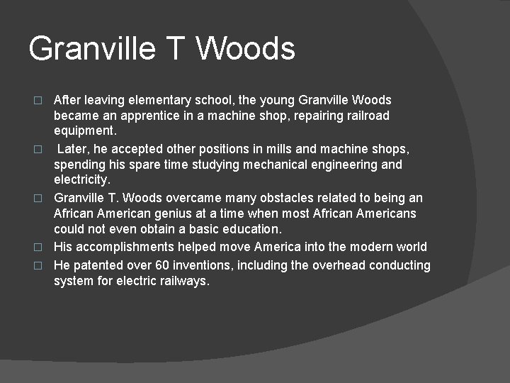 Granville T Woods � � � After leaving elementary school, the young Granville Woods