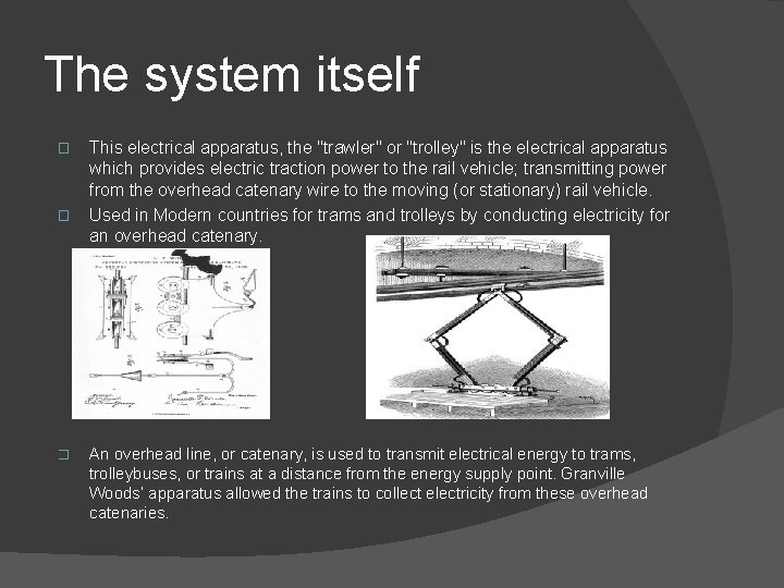 The system itself � � � This electrical apparatus, the "trawler" or "trolley" is