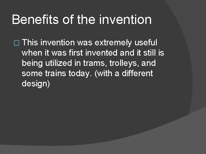 Benefits of the invention � This invention was extremely useful when it was first