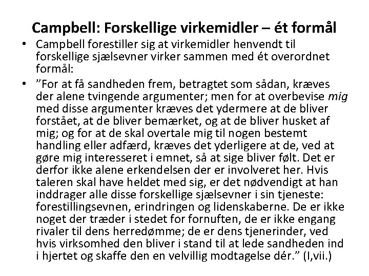 Campbell: Forskellige virkemidler – ét formål • Campbell forestiller sig at virkemidler henvendt til