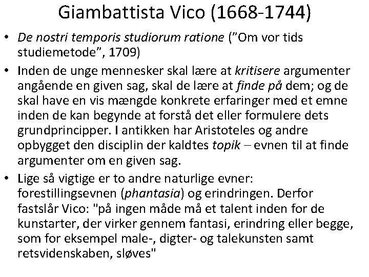 Giambattista Vico (1668 -1744) • De nostri temporis studiorum ratione (”Om vor tids studiemetode”,