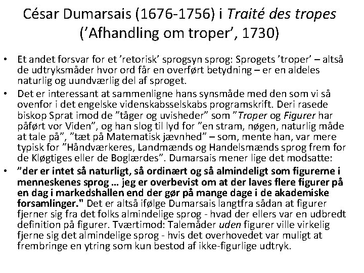 César Dumarsais (1676 -1756) i Traité des tropes (’Afhandling om troper’, 1730) • Et