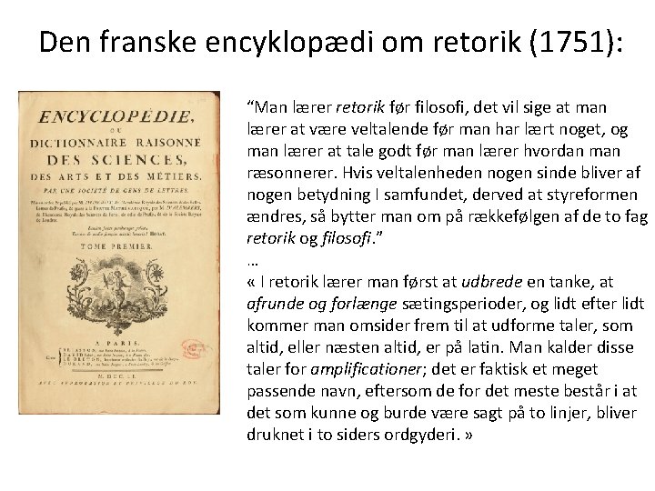 Den franske encyklopædi om retorik (1751): “Man lærer retorik før filosofi, det vil sige