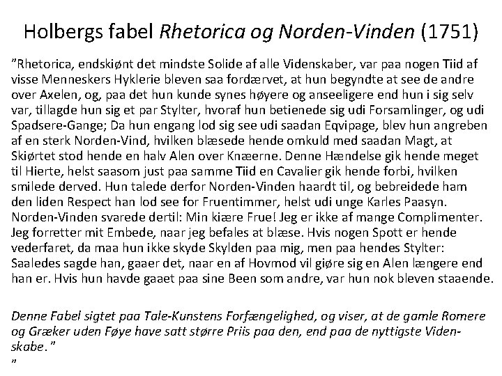 Holbergs fabel Rhetorica og Norden-Vinden (1751) ”Rhetorica, endskiønt det mindste Solide af alle Videnskaber,