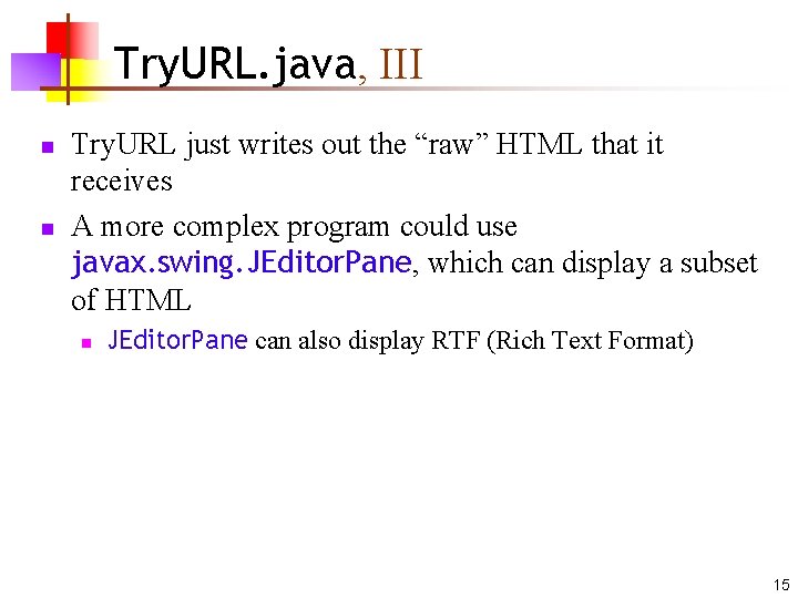 Try. URL. java, III n n Try. URL just writes out the “raw” HTML