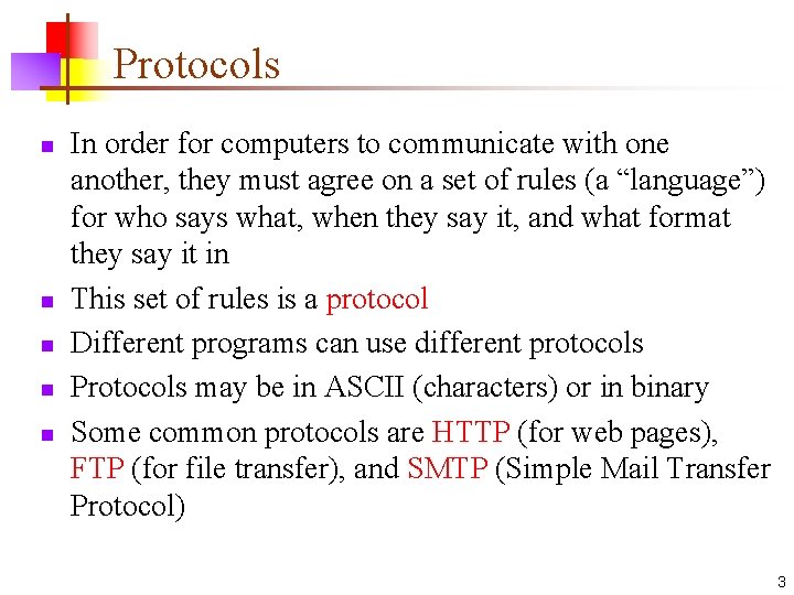 Protocols n n n In order for computers to communicate with one another, they