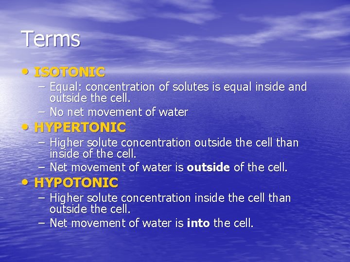 Terms • ISOTONIC – Equal: concentration of solutes is equal inside and outside the