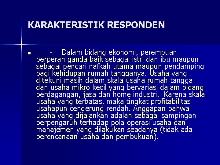 KARAKTERISTIK RESPONDEN n - Dalam bidang ekonomi, perempuan berperan ganda baik sebagai istri dan