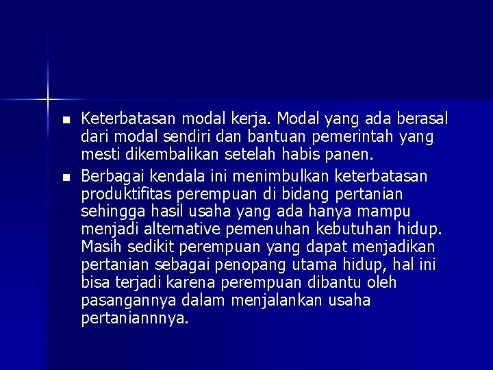 n n Keterbatasan modal kerja. Modal yang ada berasal dari modal sendiri dan bantuan