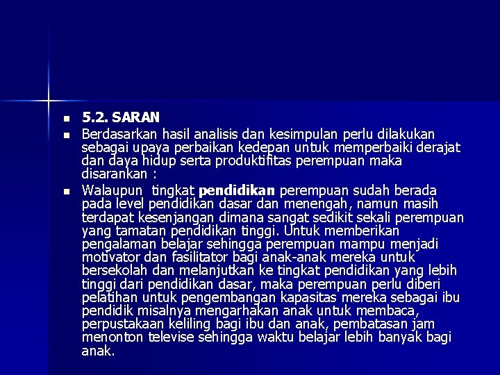 n n n 5. 2. SARAN Berdasarkan hasil analisis dan kesimpulan perlu dilakukan sebagai