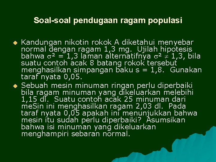 Soal-soal pendugaan ragam populasi u u Kandungan nikotin rokok A diketahui menyebar normal dengan