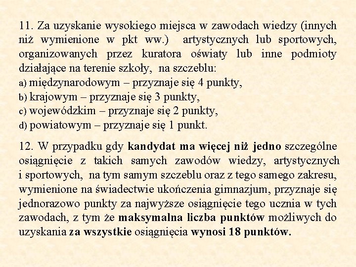 11. Za uzyskanie wysokiego miejsca w zawodach wiedzy (innych niż wymienione w pkt ww.