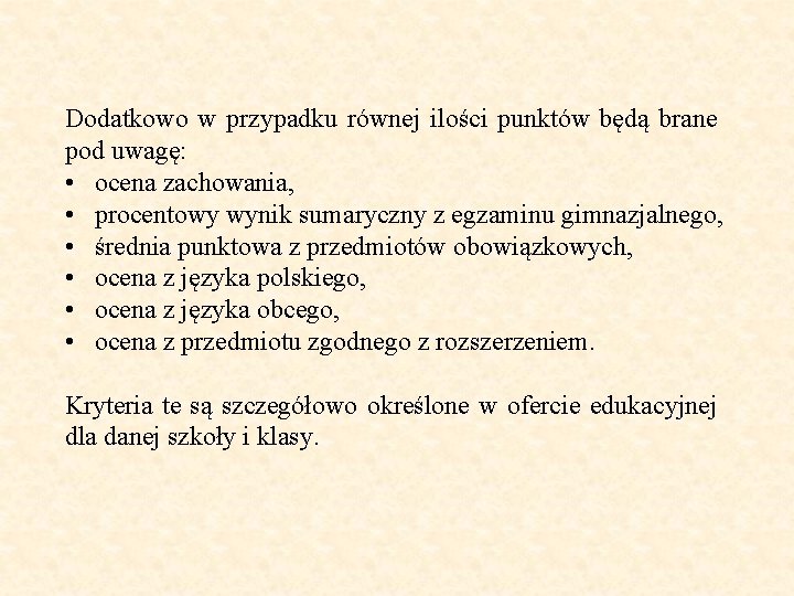 Dodatkowo w przypadku równej ilości punktów będą brane pod uwagę: • ocena zachowania, •