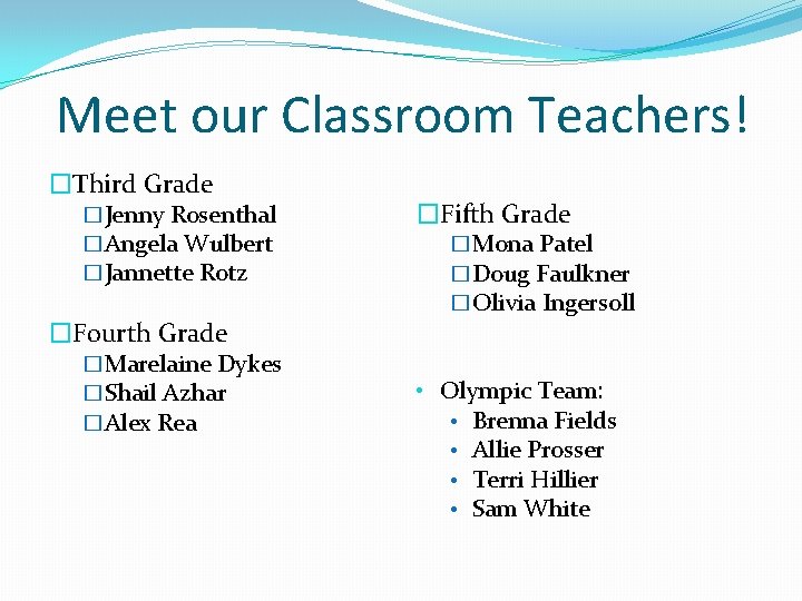 Meet our Classroom Teachers! �Third Grade �Jenny Rosenthal �Angela Wulbert �Jannette Rotz �Fourth Grade