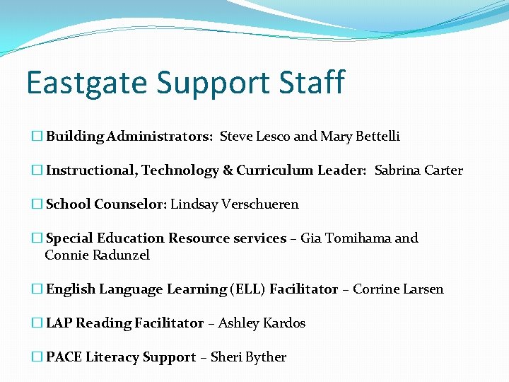 Eastgate Support Staff � Building Administrators: Steve Lesco and Mary Bettelli � Instructional, Technology