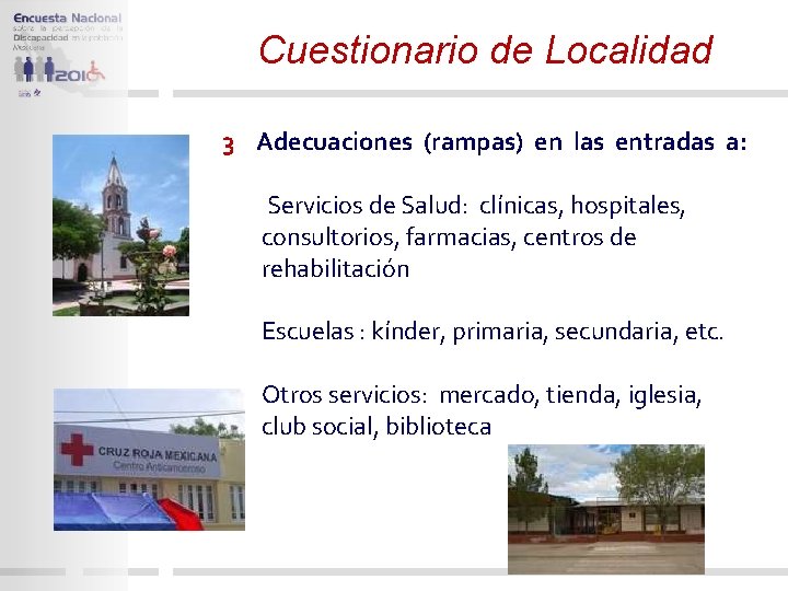 Cuestionario de Localidad 3 Adecuaciones (rampas) en las entradas a: Servicios de Salud: clínicas,