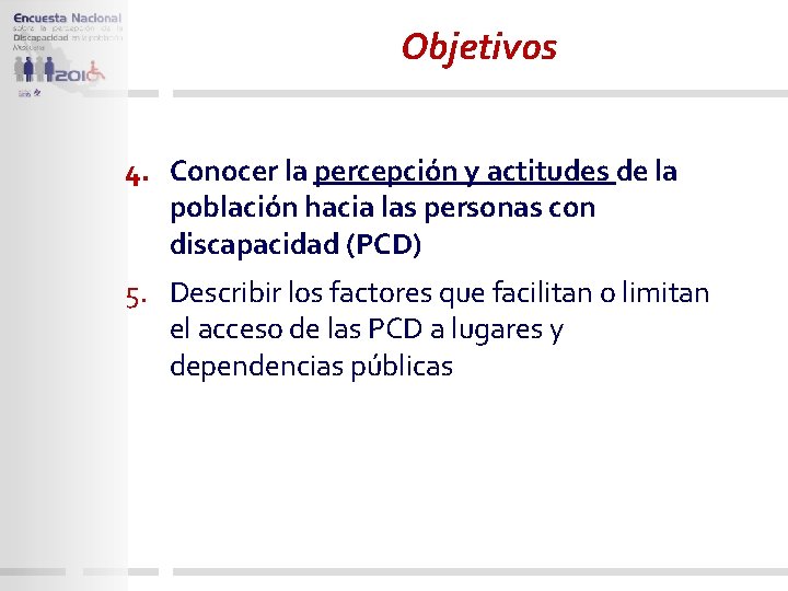 Objetivos 4. Conocer la percepción y actitudes de la población hacia las personas con