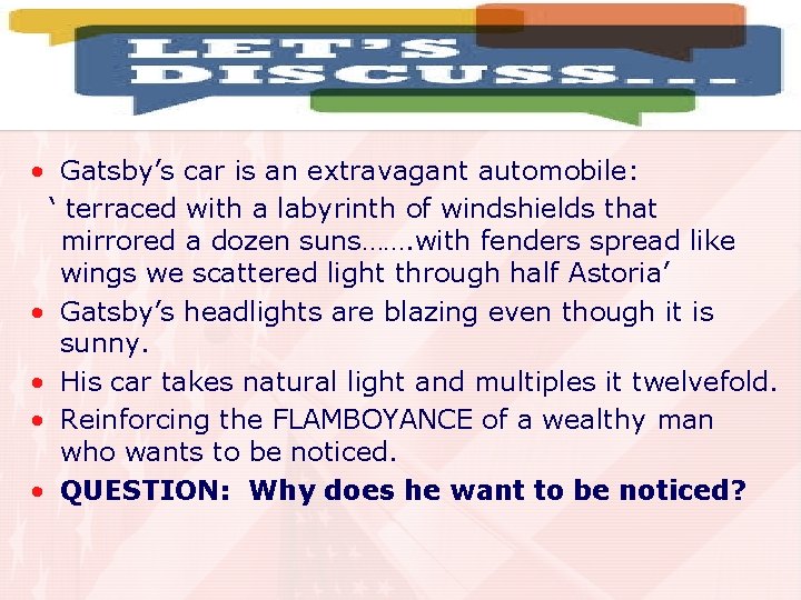  • Gatsby’s car is an extravagant automobile: ‘ terraced with a labyrinth of