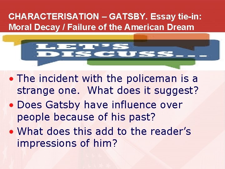 CHARACTERISATION – GATSBY. Essay tie-in: Moral Decay / Failure of the American Dream •