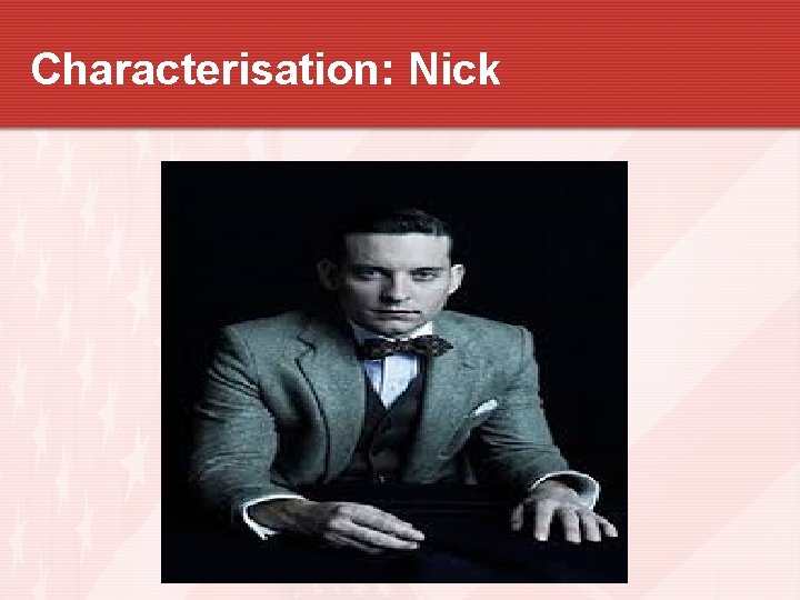 Characterisation: Nick 