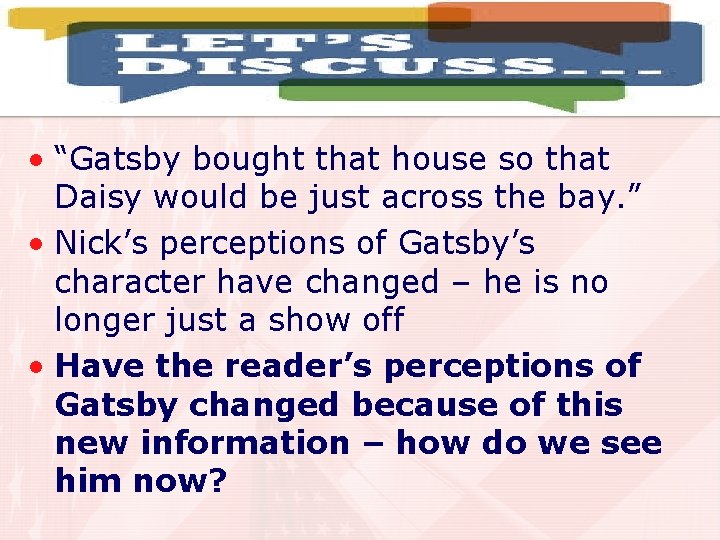  • “Gatsby bought that house so that Daisy would be just across the