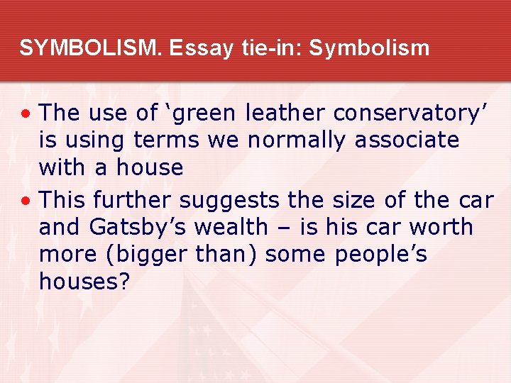 SYMBOLISM. Essay tie-in: Symbolism • The use of ‘green leather conservatory’ is using terms