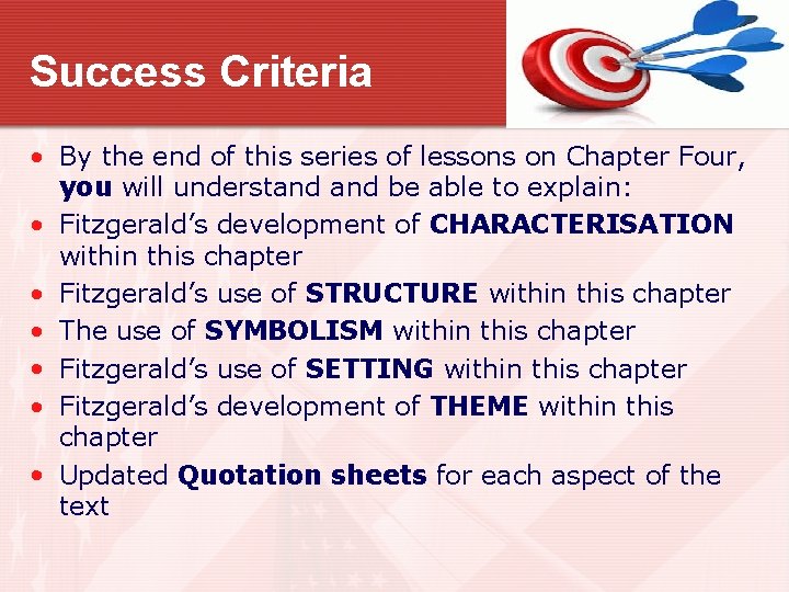 Success Criteria • By the end of this series of lessons on Chapter Four,