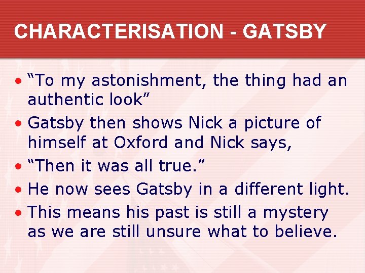 CHARACTERISATION - GATSBY • “To my astonishment, the thing had an authentic look” •