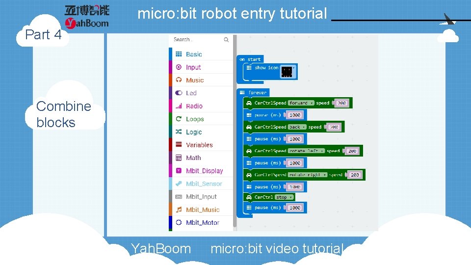 micro: bit robot entry tutorial Part 4 Combine blocks Yah. Boom micro: bit video