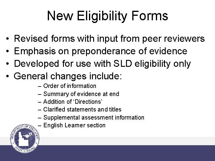 New Eligibility Forms • • Revised forms with input from peer reviewers Emphasis on