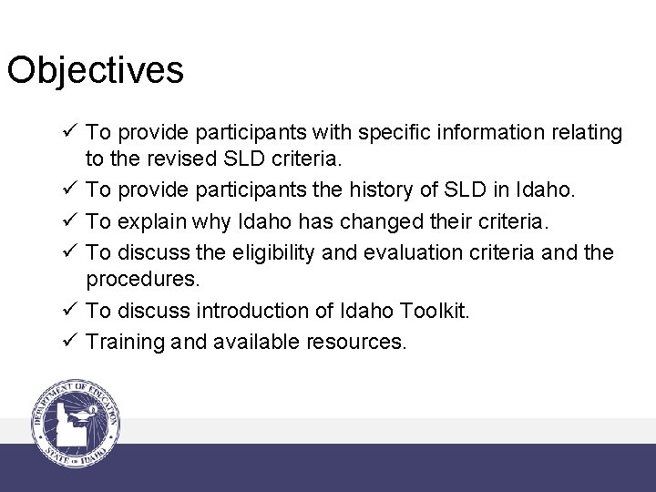 Objectives ü To provide participants with specific information relating to the revised SLD criteria.